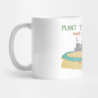 Plant Trees Not Evidence - Shirt Design Mug
